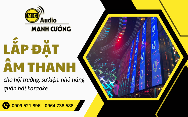 Audio Mạnh Cường - Địa chỉ lắp đặt âm thanh hội trường sự kiện nhà hàng quán hát karaoke